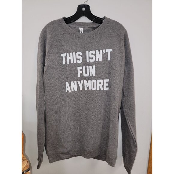Unisex Gildan DryBlend Gray Sweatshirt "This Isn't Fun Anymore" Medium - Picture 1 of 3